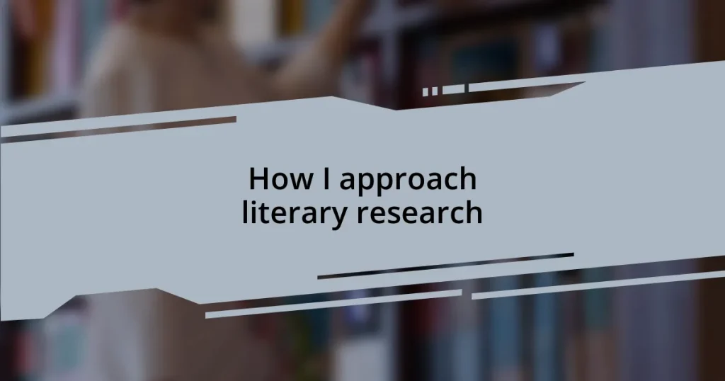 How I approach literary research