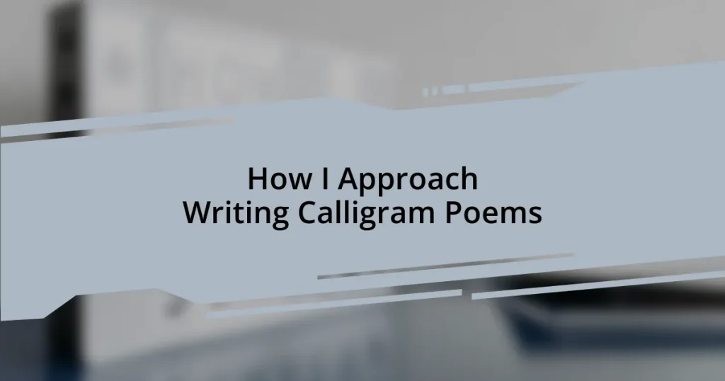 How I Approach Writing Calligram Poems