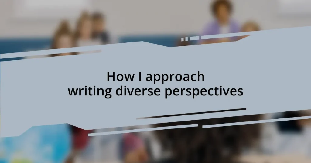 How I approach writing diverse perspectives