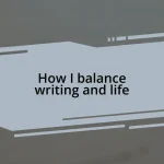 How I balance writing and life