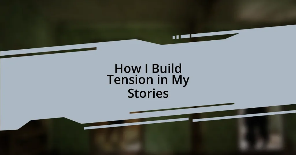 How I Build Tension in My Stories