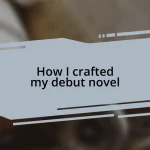 How I crafted my debut novel