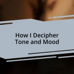 How I Decipher Tone and Mood