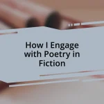 How I Engage with Poetry in Fiction