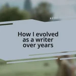 How I evolved as a writer over years