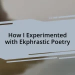 How I Experimented with Ekphrastic Poetry