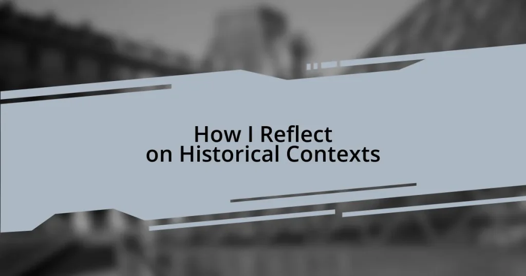 How I Reflect on Historical Contexts