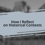 How I Reflect on Historical Contexts