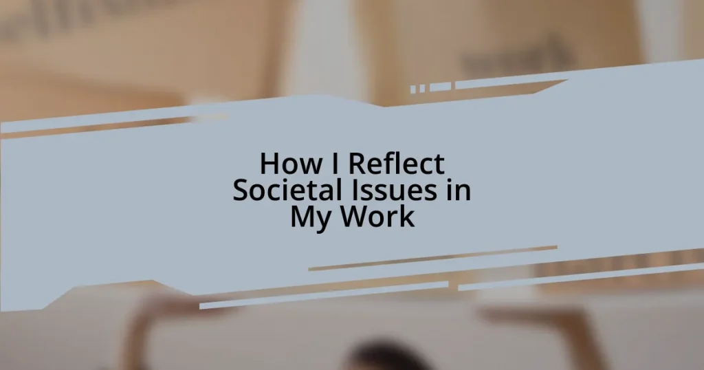 How I Reflect Societal Issues in My Work