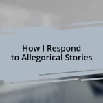 How I Respond to Allegorical Stories