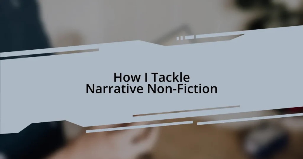 How I Tackle Narrative Non-Fiction
