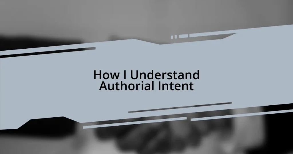 How I Understand Authorial Intent