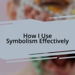 How I Use Symbolism Effectively