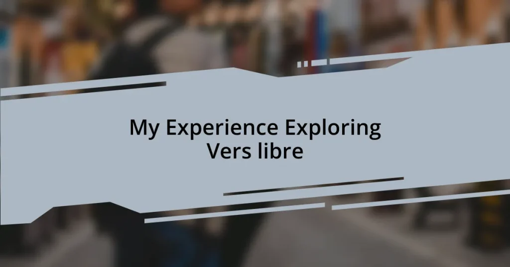 My Experience Exploring Vers libre