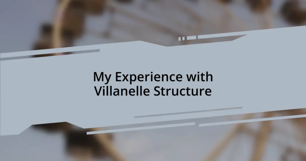 My Experience with Villanelle Structure