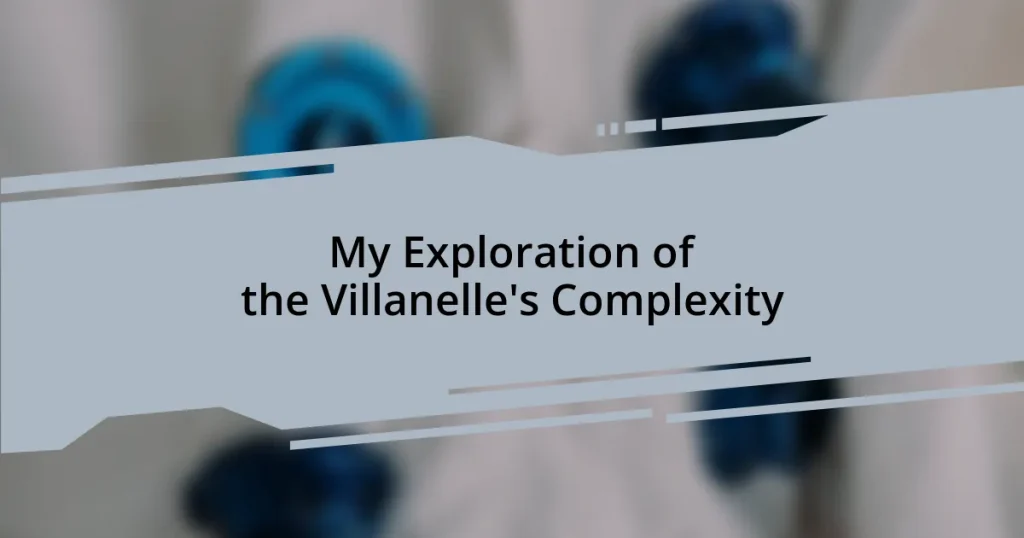 My Exploration of the Villanelle’s Complexity