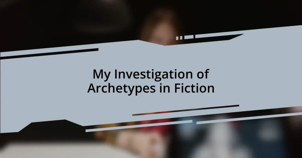 My Investigation of Archetypes in Fiction