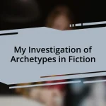 My Investigation of Archetypes in Fiction
