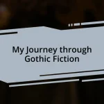 My Journey through Gothic Fiction