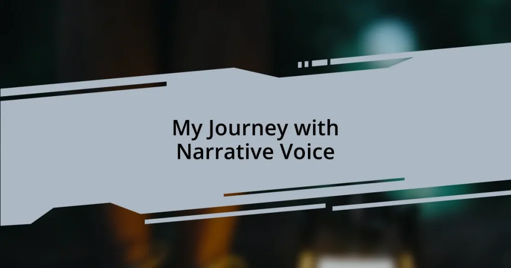My Journey with Narrative Voice