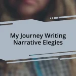 My Journey Writing Narrative Elegies