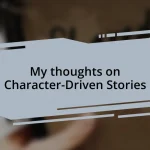 My thoughts on Character-Driven Stories