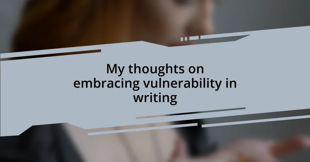 My thoughts on embracing vulnerability in writing