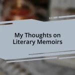 My Thoughts on Literary Memoirs