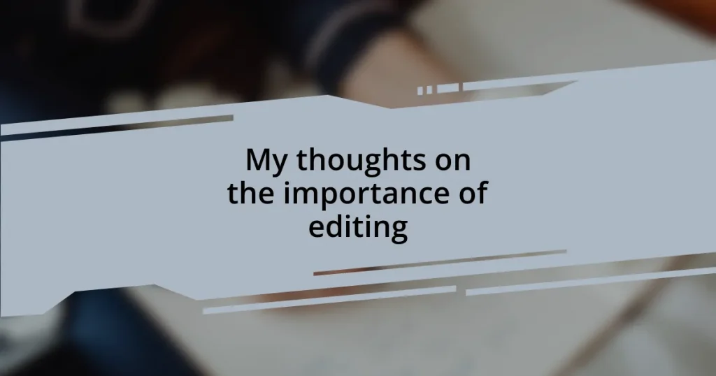 My thoughts on the importance of editing