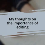 My thoughts on the importance of editing