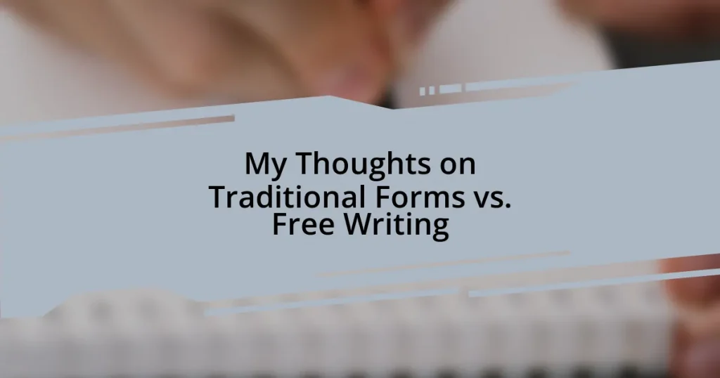 My Thoughts on Traditional Forms vs. Free Writing