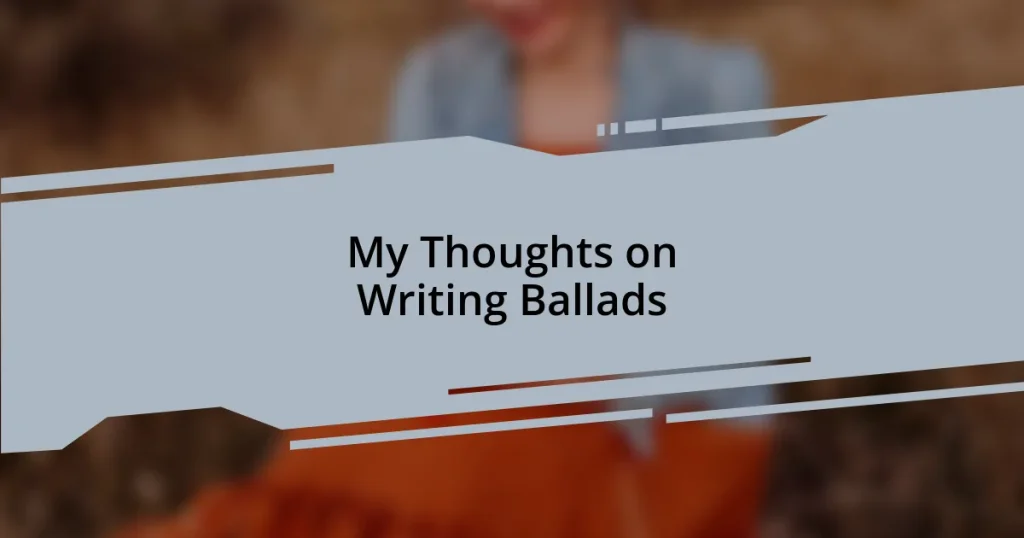 My Thoughts on Writing Ballads