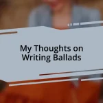 My Thoughts on Writing Ballads