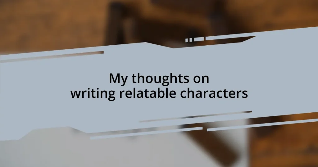 My thoughts on writing relatable characters
