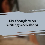 My thoughts on writing workshops