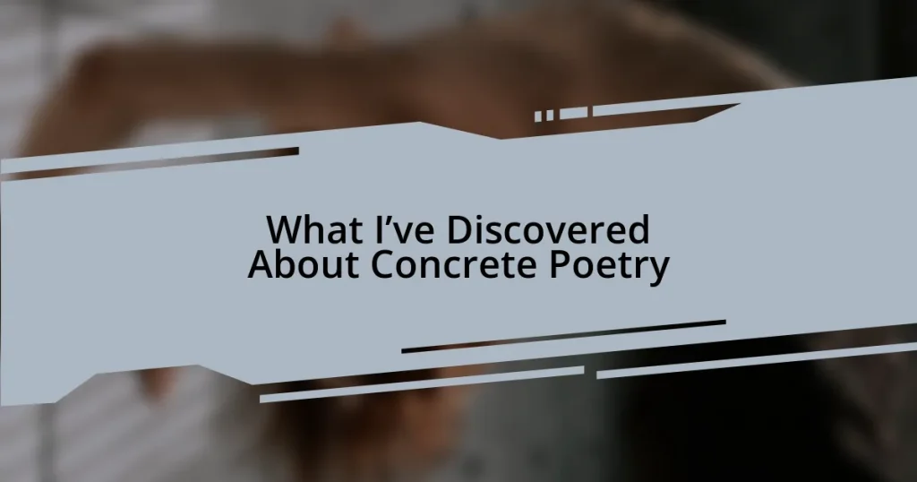 What I’ve Discovered About Concrete Poetry