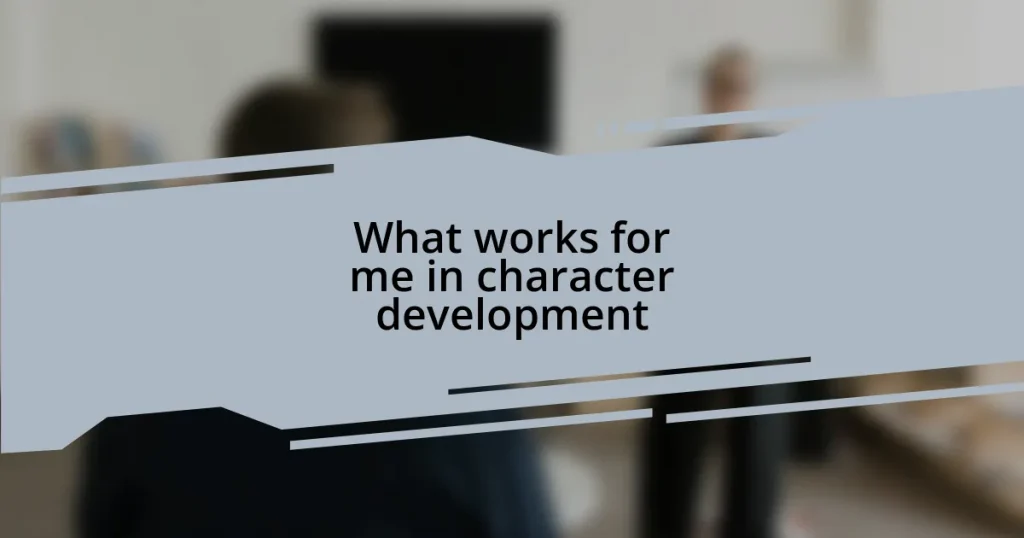 What works for me in character development