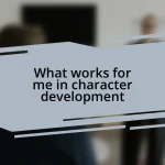 What works for me in character development