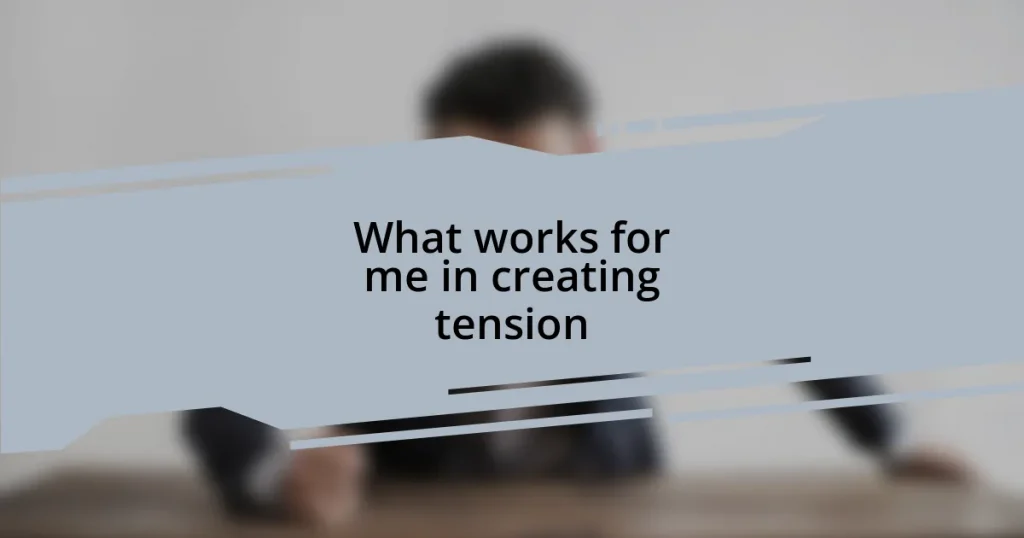 What works for me in creating tension