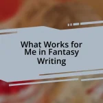 What Works for Me in Fantasy Writing
