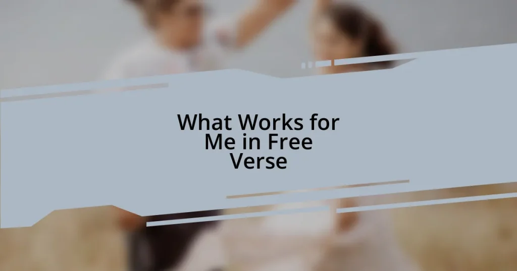 What Works for Me in Free Verse