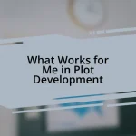What Works for Me in Plot Development