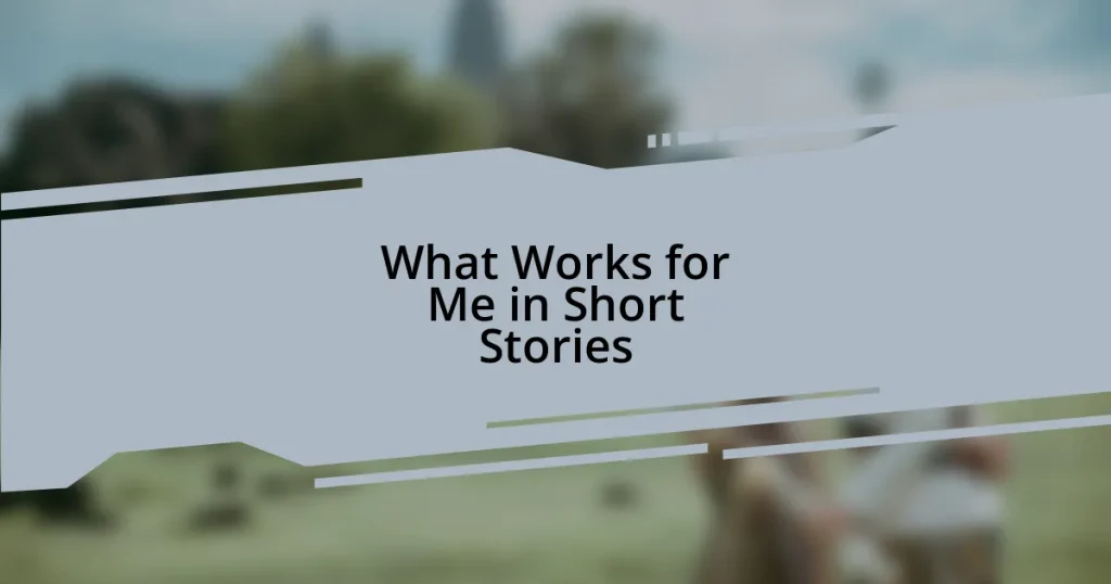 What Works for Me in Short Stories