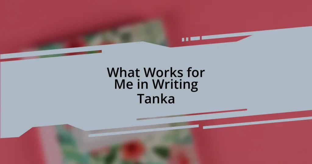 What Works for Me in Writing Tanka