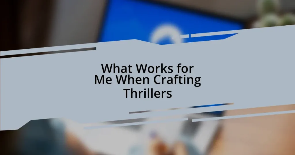 What Works for Me When Crafting Thrillers