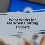 What Works for Me When Crafting Thrillers