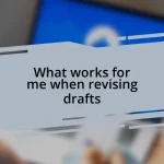 What works for me when revising drafts