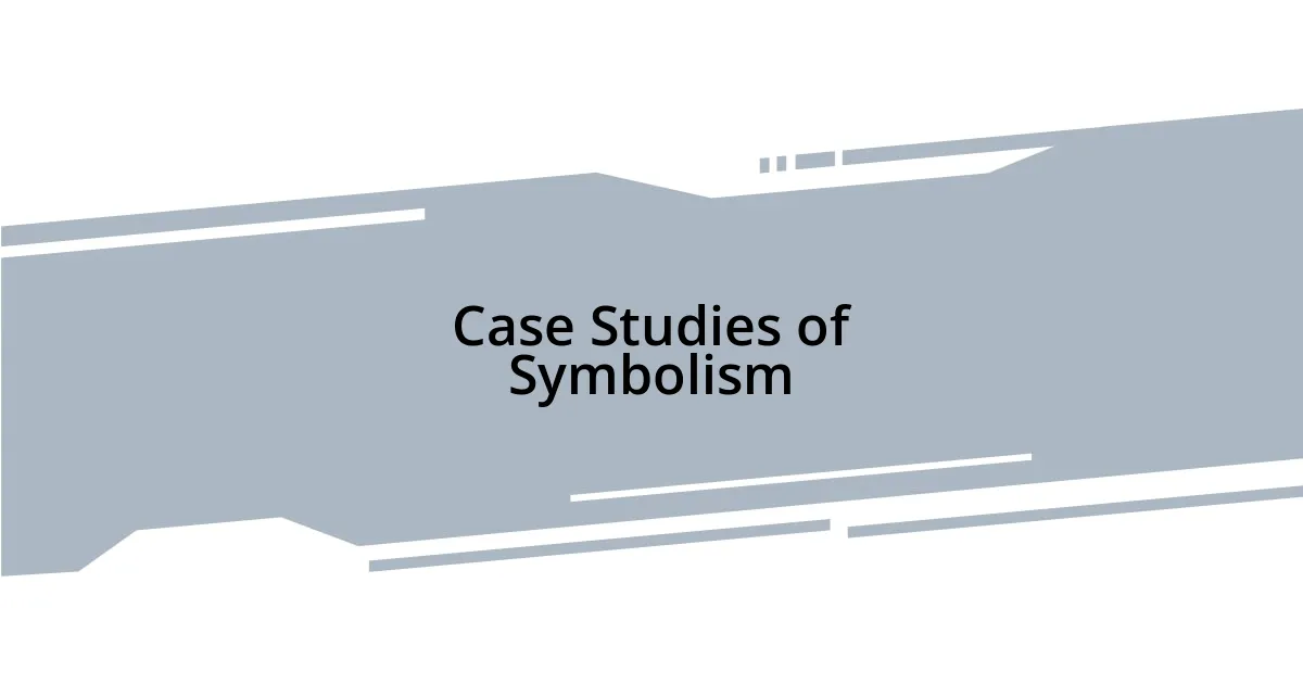 Case Studies of Symbolism