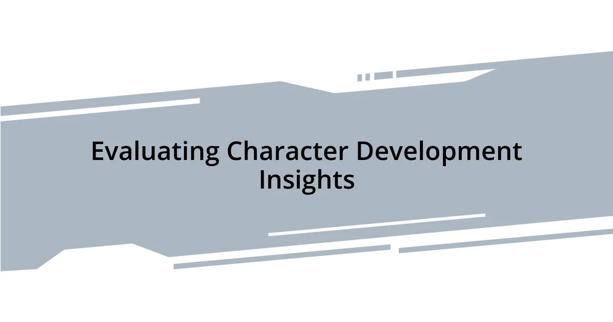 Evaluating Character Development Insights