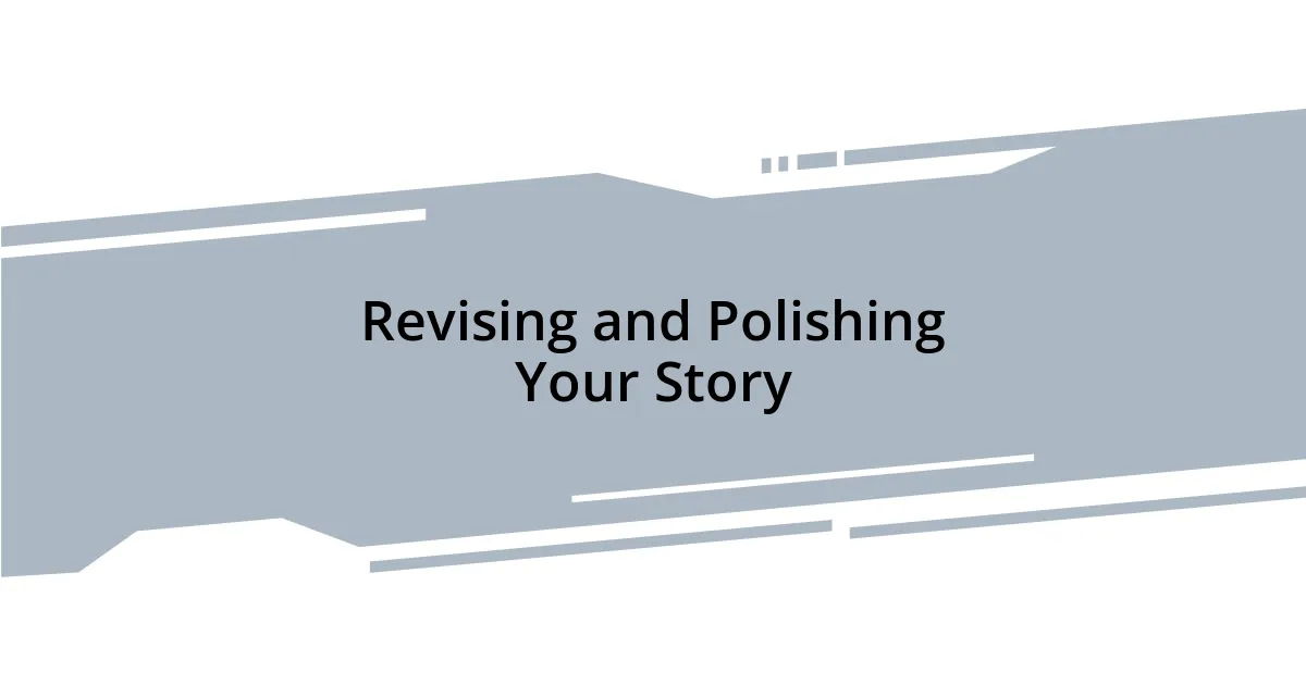 Revising and Polishing Your Story